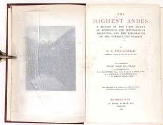 The Highest Andes, A Record of the First Ascent of Aconcagua and Tupungato in Argentina, and the Exploration of the Surrounding Valleys
