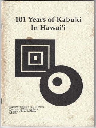 Item #22294 101 Years of Kabuki in Hawai'i. Holly A. Blummer