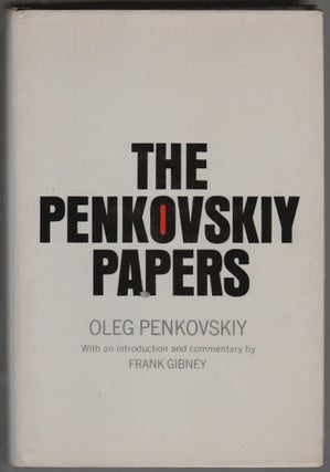 Item #223 The Penkovskiy Papers. Introduction, Commentary, Oleg Penknovskiy, Frank Gibney, Peter...