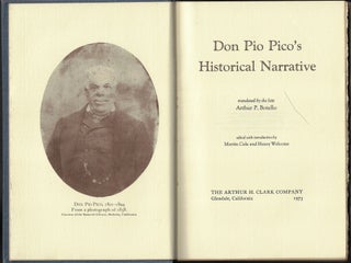 Item #22304 Don Pio Pico's Historical Narrative. Pio Pico, Arthur P. Botello, Martin Cole, Henry...