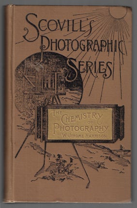 Item #22313 The Chemistry of Photography. W. Jerome Harrison