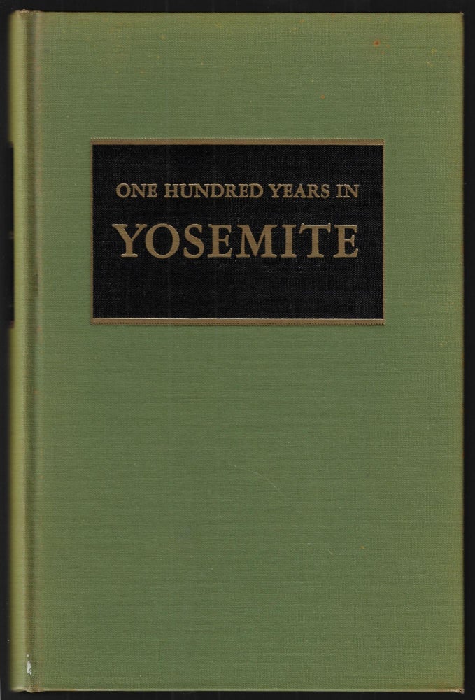 Item #22345 One Hundred Years in Yosemite, The Story of a Great Park and Its Friends. Carl Parcher Russell.