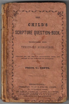 Item #22461 The Child’s Scripture Question Book. Embellished with Twenty-One Engravings