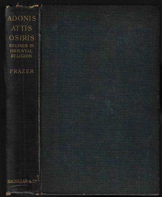 Item #22468 Adonis Attis Osiris, Studies in the History of Oriental Religion. J. G. Frazer