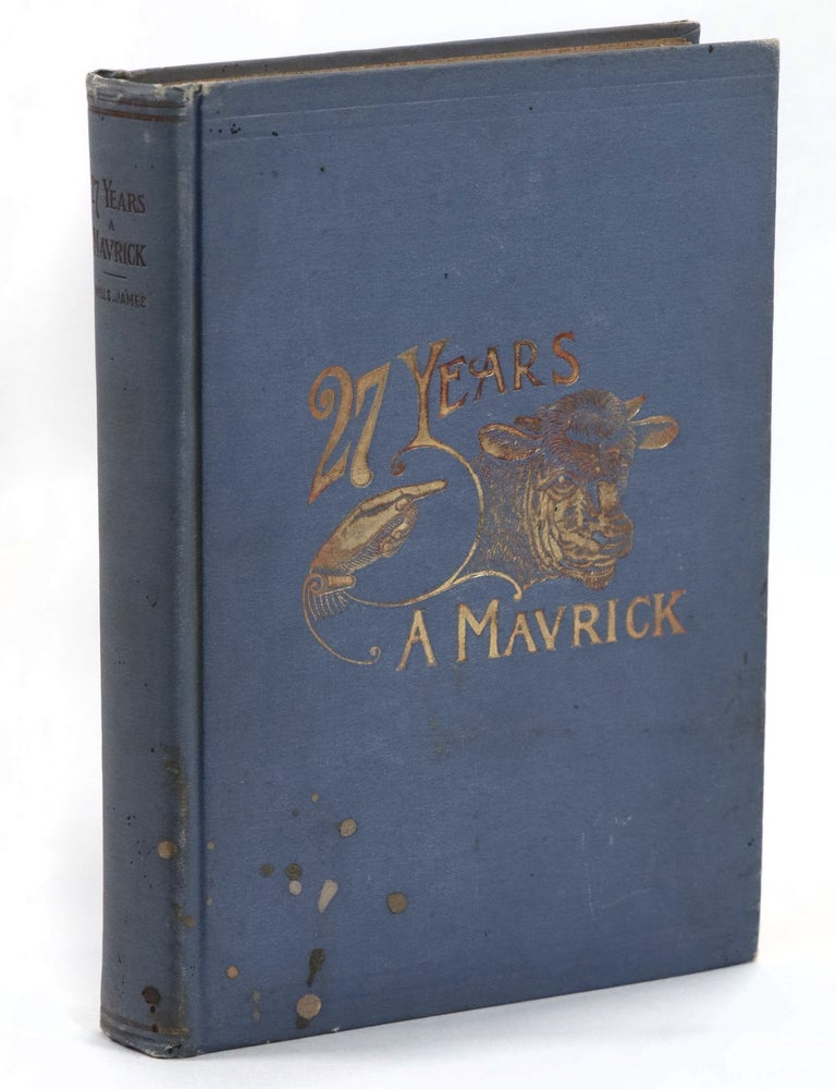 Item #22480 27 Years a Mavrick or Life on a Texas Range. TEXAS, W. S James.