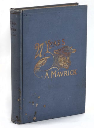 Item #22480 27 Years a Mavrick or Life on a Texas Range. TEXAS, W. S. James