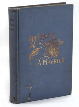 Item #22480 27 Years a Mavrick or Life on a Texas Range. TEXAS, W. S James