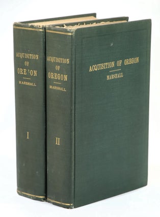 Item #22485 Acquisition of Oregon and the Long Suppressed Evidence About Marcus Whitman. William...