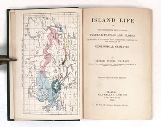 Island Life, or the Phenomena and Causes of Insular Faunas and Floras including a Revision and attempted Solution of the Problem of Geological Climates