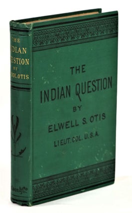 Item #22487 The Indian Question. Elwell S. Otis