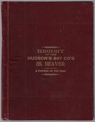Item #22492 History of the SS. "Beaver." Being a Graphic and Vivid Sketch of this Pioneer...
