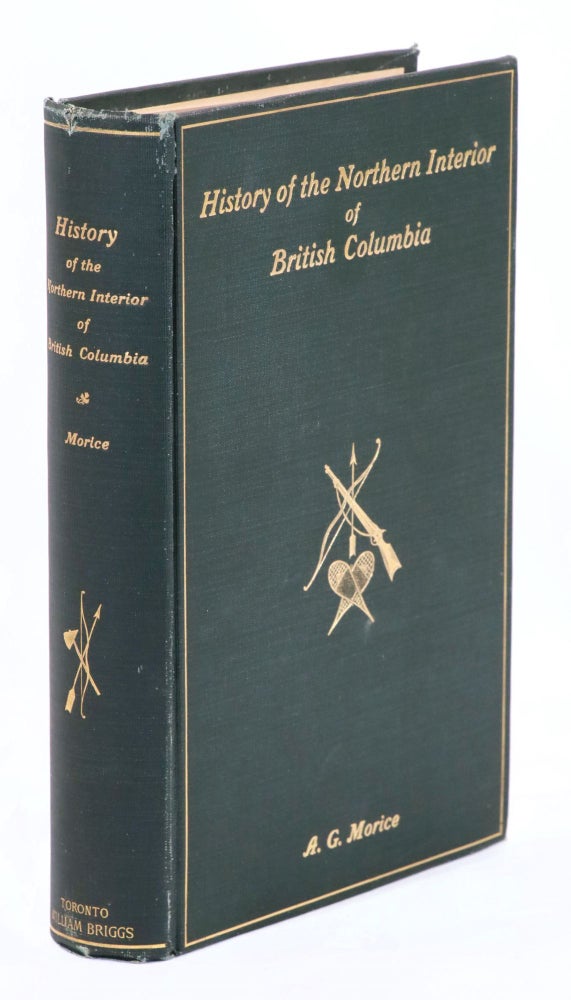 Item #22493 History of the Northern Interior of British Columbia, Formerly New Caledonia [1660-1880]. A. G. Morice.