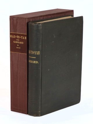 Item #22522 Wah-To-Yah, and the Taos Trail; or Prairie Travel and Scalp Dances, with a Look at...