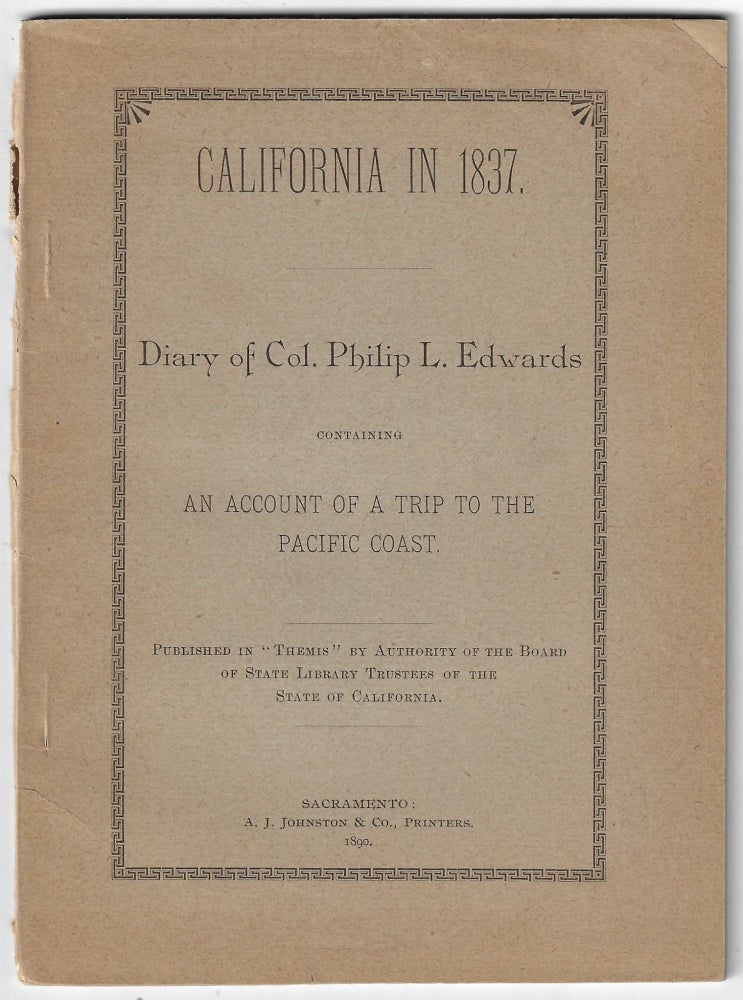 Item #22534 California In 1837. Diary of Col. Philip L. Edwards, Containing An Account of a Trip to the Pacific Coast