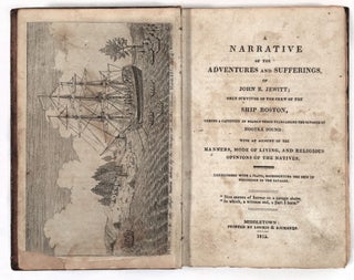 Item #22572 Narrative of the Adventures and Sufferings of John R. Jewitt; Only Survivor of the...