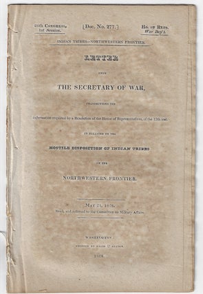 Item #22579 Letter from the Secretary of War...in Relation to the Hostile Disposition of Indian...