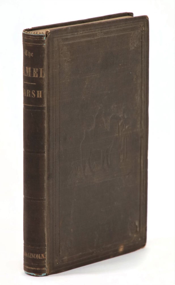 Item #22586 The Camel. His Organization Habits and Uses, Considered with Reference to His Introduction into the United States. George P. Marsh.
