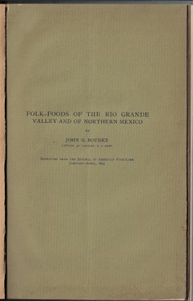 Item #22595 Folk-Foods of the Rio Grande Valley and of Northern Mexico. John G. Bourke