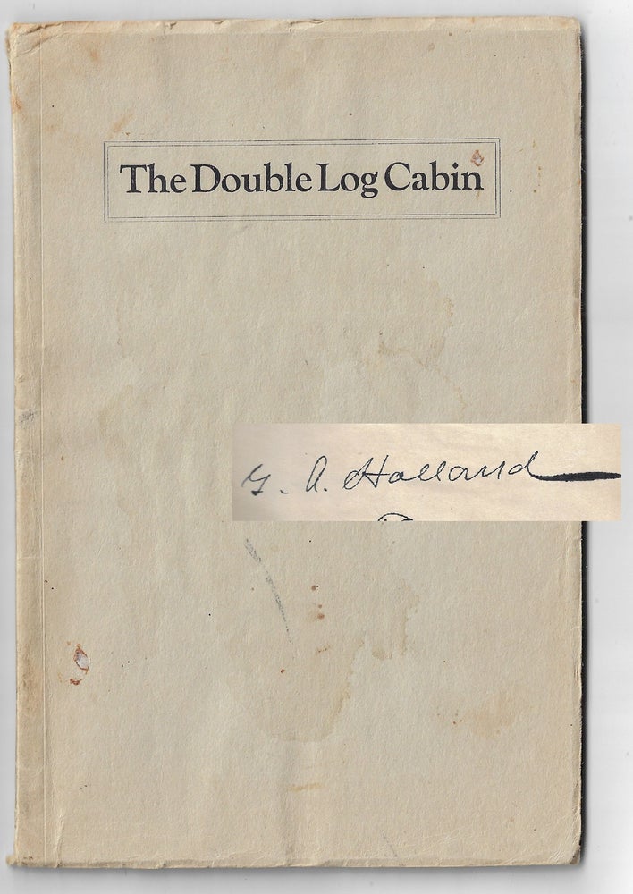 Item #22599 "The Double Log Cabin." Being a Symposium of the Early History of Parker County, Together with Short Biographical Sketches of Early Settlers and Their Trials [SIGNED]. G. A. Holland.