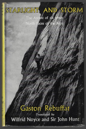 Item #22609 Starlight and Storm, The Ascent of Six Great North Faces of the Alps. Gaston...