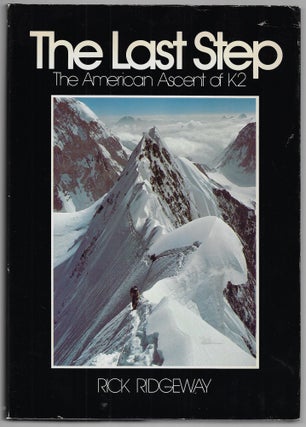 Item #22610 The Last Step: The American Ascent of K2. Rick Ridgeway