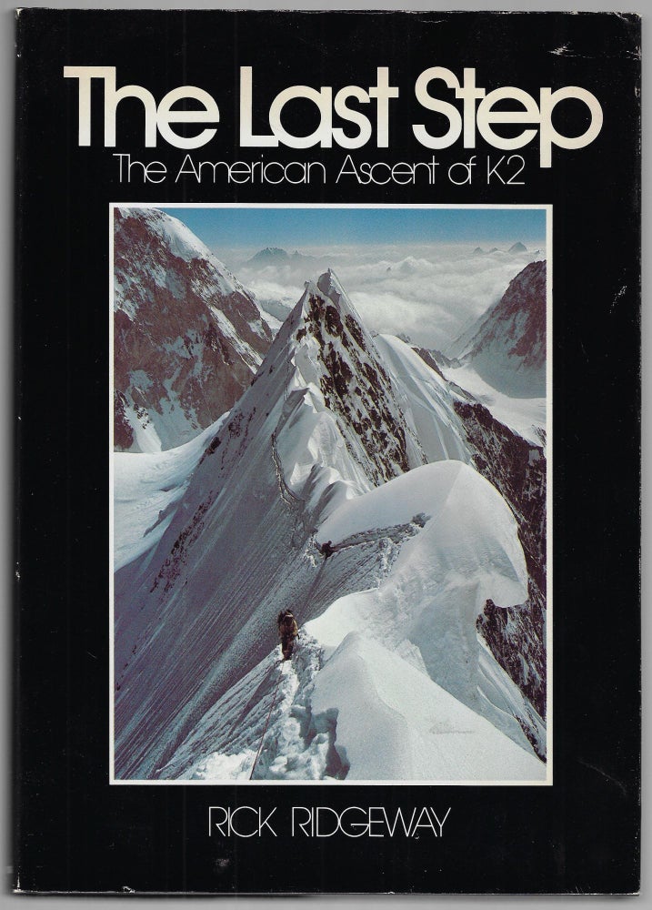 Item #22610 The Last Step: The American Ascent of K2. Rick Ridgeway.