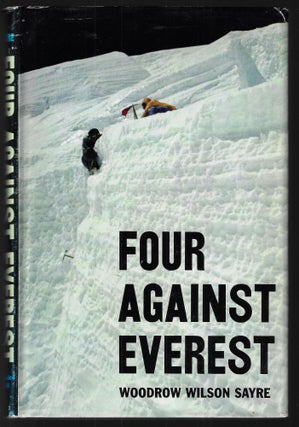 Item #22633 Four Against Everest. Woodrow Wilson Sayre, Eric Shipton, Foreword