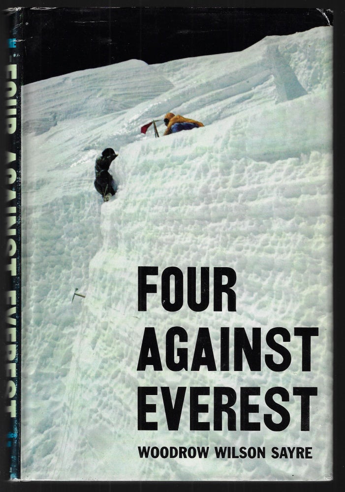 Item #22633 Four Against Everest. Woodrow Wilson Sayre, Eric Shipton, Foreword.