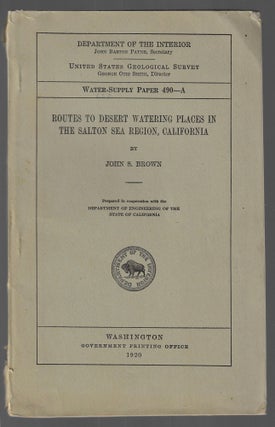 Water-Supply Paper 490 - A, Routes to Desert Watering Places in the Salton Sea Region, California. John S. Brown.