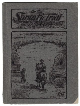 Item #22669 Over the Santa Fe Trail in 1857. SANTA FE TRAIL, W. B Napton