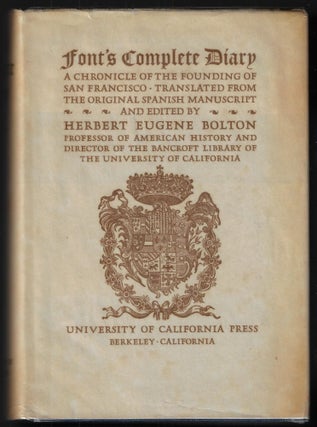 Item #22705 Font's Complete Diary: A Chronicle of the Founding of San Francisco. Herbert Eugene...