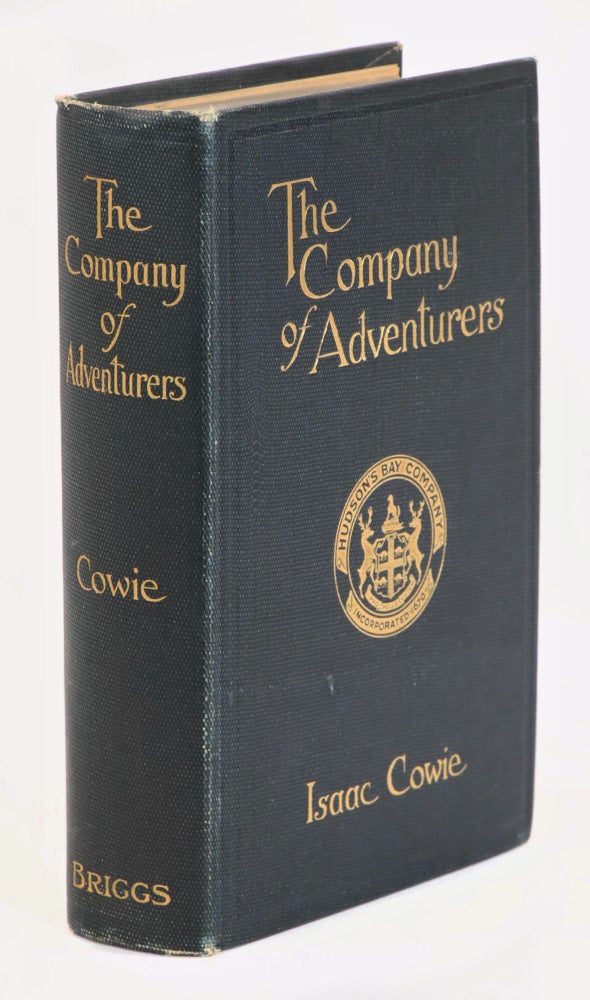 Item #22728 The Company of Adventurers; A Narrative of Seven Years in the Service of the Hudson's Bay Company During 1867-1874 On the Great Buffalo Plains. Isaac Cowie.