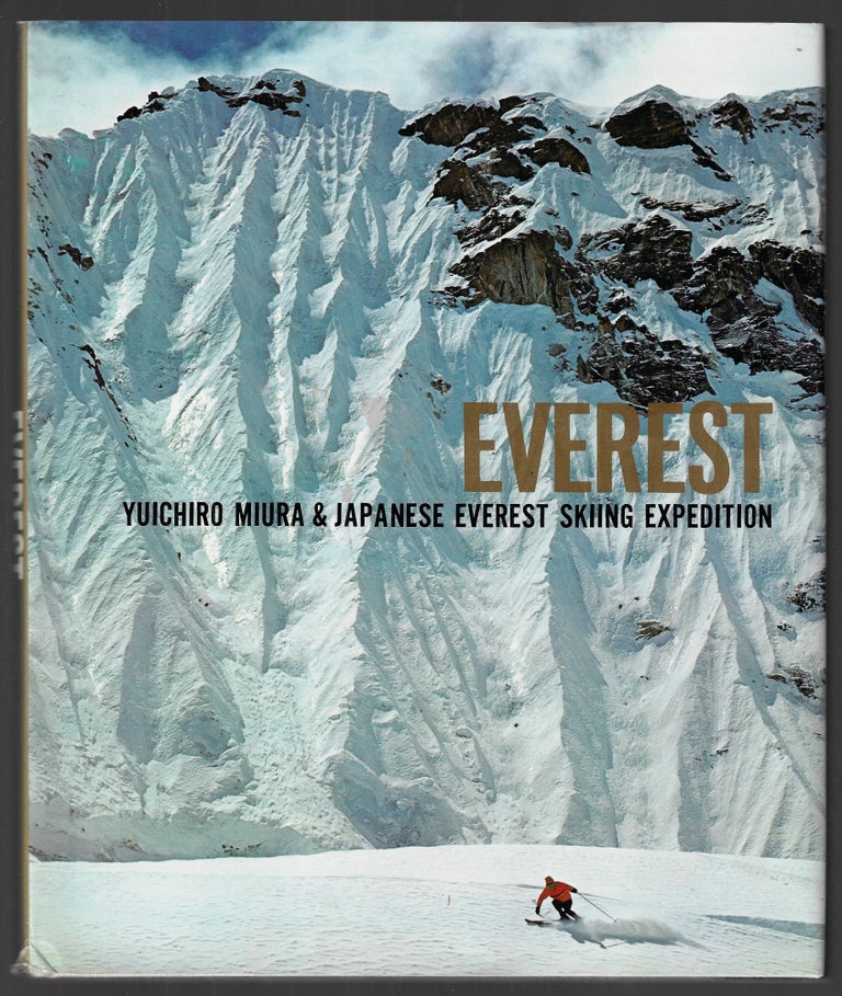 Item #22768 Everest: Yuichiro Miura & Japanese Everest Skiing Expedition. Shintaro Ishihara, Taisuke Fujishima, Yuchiro Miura, Akira Kotani, Kazunari Yasuhisa.