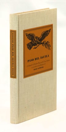 Item #22798 Paso Del Aguila, A Chronicle of Frontier Days on the Texas Border, as Recorded in the...