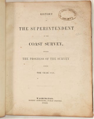 Report of the Superintendent of the Coast Survey, Showing the Progress of the Survey During the Year 1852