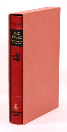 Item #22899 The Eagle, The Autobiography of Santa Anna [Broadside Edition]. Ann Fears Crawford,...