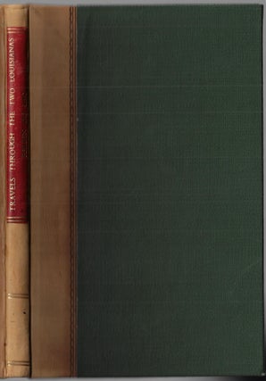 Travels Through the Two Louisianas, and Among the Savage Nations of the Missouri; also in the United States, Along the Ohio, and the Adjacent Provinces, in 1801, 1802, & 1803, with a Sketch of the Manners, Customs, Character, and the Civil and Religious Ceremonies of the People of those Countries