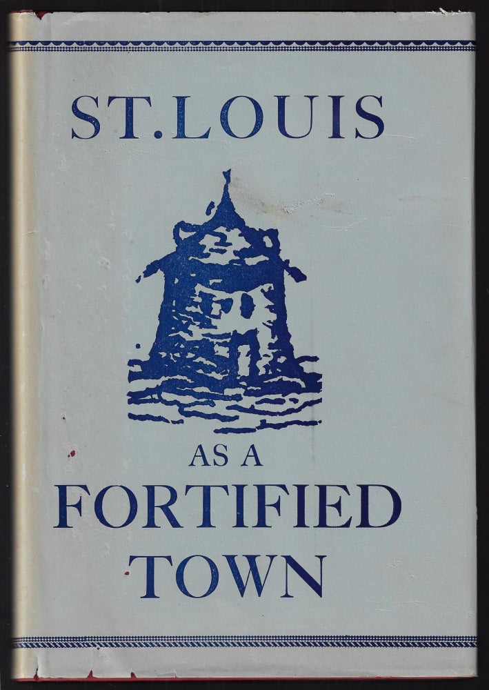 Item #22954 St. Louis as a Fortified Town, A Narrative and Critical Essay of the Period of Struggle for the Fur Trade of the Mississippi Valley and its Influence upon St. Louis. James B. Musick.