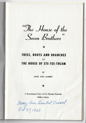 The House of the Seven Brothers; Trees, Roots and Branches of the House of Ste-Tee-Thlum. A Genealogical Story of the Olympic Peninsula