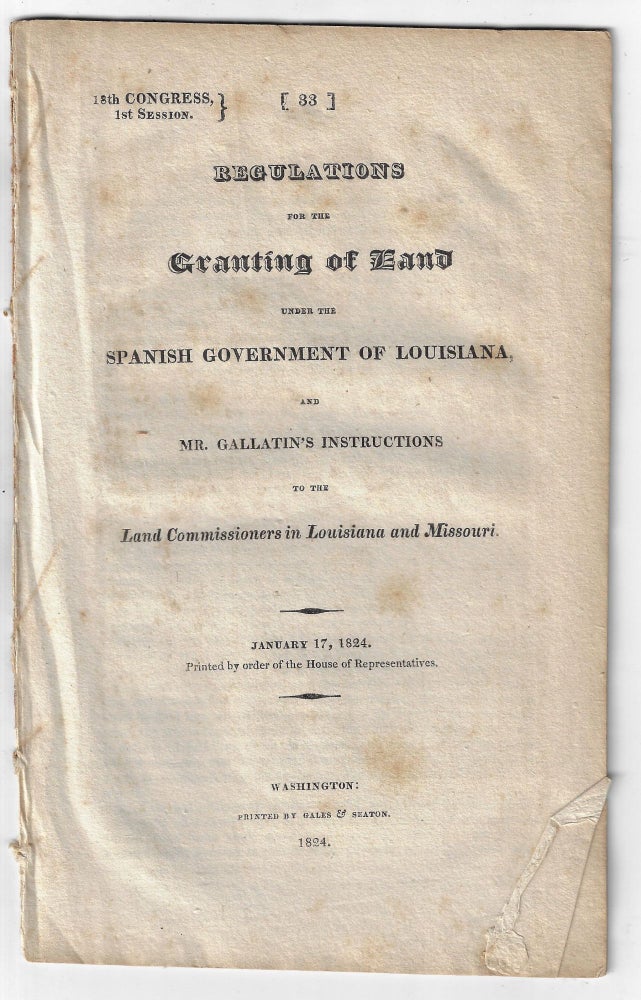Item #22969 Regulations for the Granting of Land under the Spanish Government of Louisiana, and Mr. Gallatin's Instructions to the Land Commissioners in Louisiana and Missouri