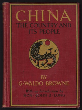 Item #22987 China, the Country and its People. G. Waldo Browne, John D. Long, Introduction