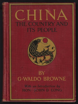 Item #22987 China, the Country and its People. G. Waldo Browne, John D. Long, Introduction