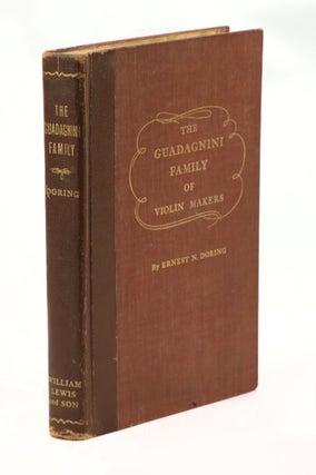 Item #22989 The Guadagnini Family of Violin Makers: A Treatise Presenting Conlusions Concerning...