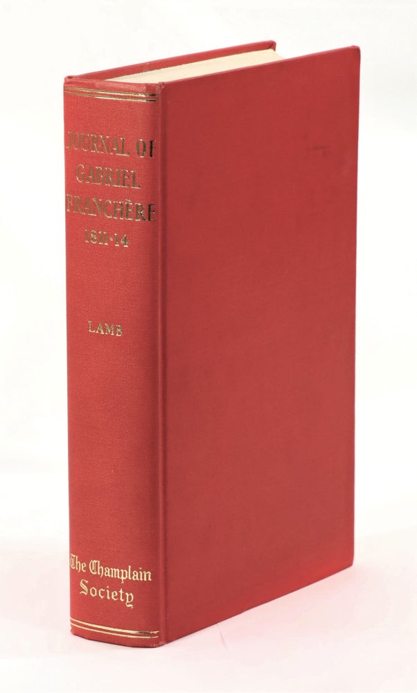 Item #22998 [The Journal of Gabriel Franchere] Journal of a Voyage to the North West Coast of North America in the Years 1811, 1812, 1813, and 1814. Gabriel Franchere, Wessie Tipping Lamb, W. Kaye Lamb, Translation, Notes Introduction.