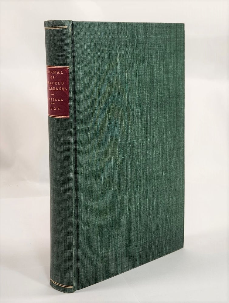 Item #23000 A Journal of Travels into the Arkansa Territory, During the Year 1819. With Occasional Observations on the Manners of the Aborigines. Thomas Nuttall.