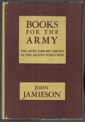 Item #23004 Books for the Army. The Army Library Service in the Second World War. John Jamieson