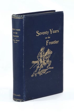 Item #23011 Seventy Years on the Frontier, Alexander Majors' Memoirs of a Lifetime on the Border....
