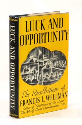 Item #23029 Luck and Opportunity, Recollections. Francis L. Wellman