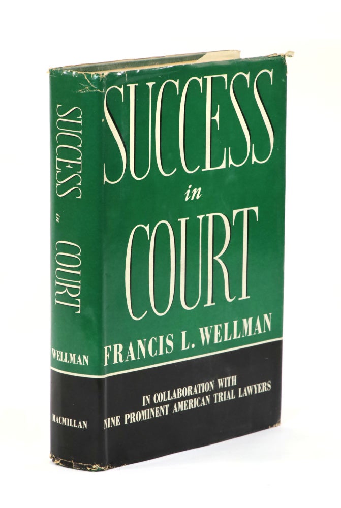 Item #23030 Success in Court. Francis L. Wellman, in Collaboration, Nine Prominent American Trial Lawyers.