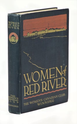 Item #23031 Women of Red River, Being a Book Written from the Recollections of Women Surviving...